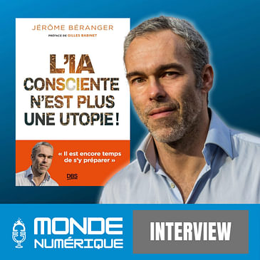 L'IA consciente n'est plus une utopie (Jérôme Béranger, chercheur en éthique de l'IA)