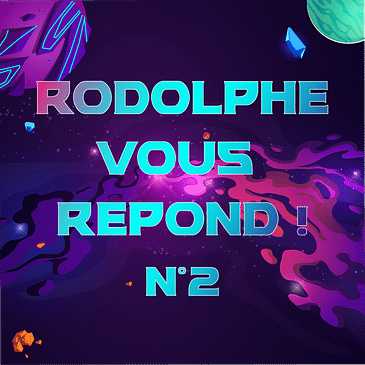 Rodolphe vous répond #2