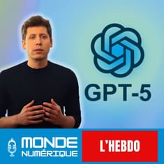 📆 L’HEBDO 09/08 – GPT-5, l’IA qui veut dépasser le maître