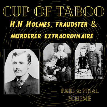 #26, Dr H.H Holmes - Murderer and Fraudster: Part 2