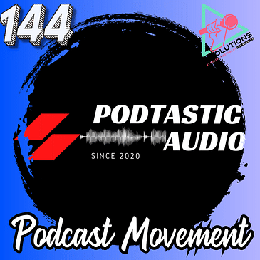 144 Podcast Movement: Networking, New Connections, & Another AI Audio Enhancement Tool