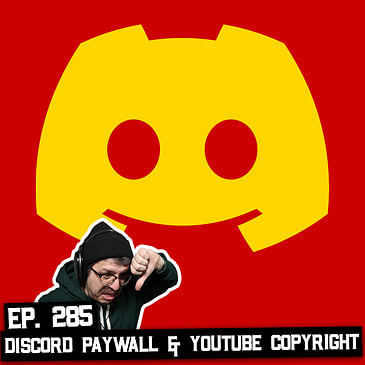 285: Discord Premium Paywall, YouTube Copyright Issue, and More
