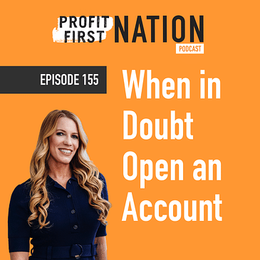 When in Doubt Open an Account