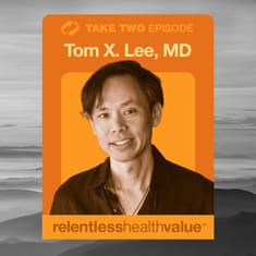 Take Two: EP445: What Does It Take for an Indie Primary Care Practice to Survive Right Now? With Tom X. Lee, MD