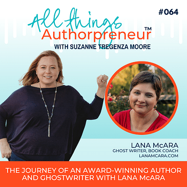 064 - The Journey of an Award-Winning Author and Ghostwriter with Lana McAra