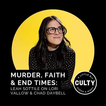 Murder, Faith & End Times: Leah Sottile on Lori Vallow & Chad Daybell