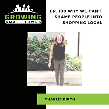 100. Why We Can’t Shame People Into Shopping Local