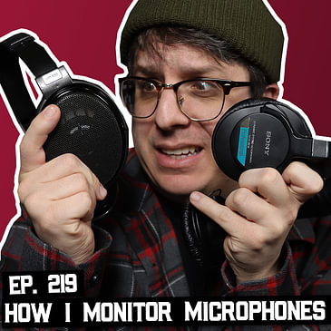 219: How I Monitor Microphones, Mics for Bass Voices, Why are Dynamic Microphones Quiet?