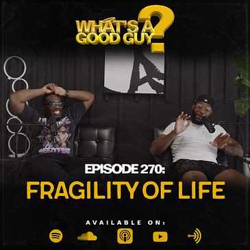 Episode 270: Fragility Of Life