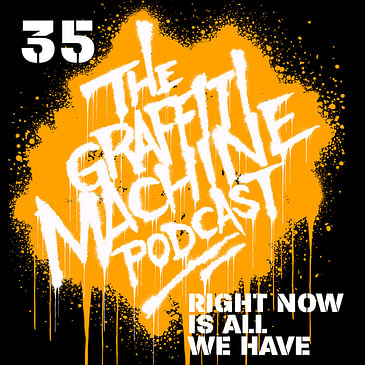 035: Right Now Is All We Have
