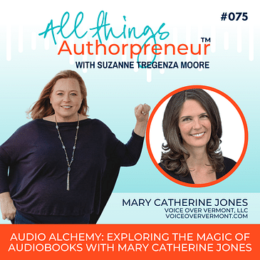 075 - Audio Alchemy: Exploring the Magic of Audiobooks with Mary Catherine Jones