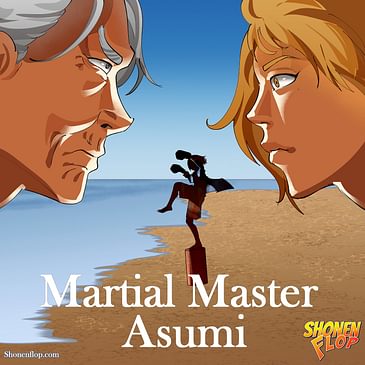 #101 Martial Master Asumi (Ft. Brody from the Fandoms Podcast)