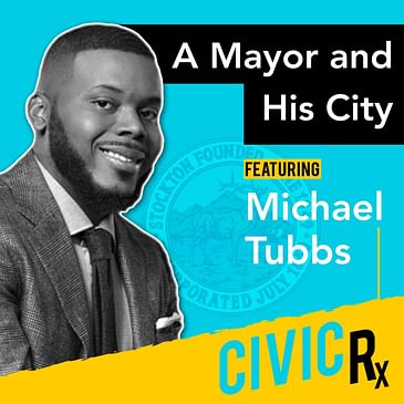 Mayor Michael Tubbs and his mission to #ReinventStockton (EP.10)