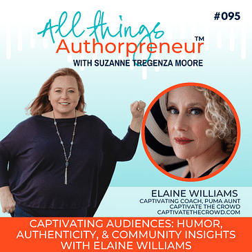 095 - Captivating Audiences: Humor, Authenticity, & Community Insights with Elaine Williams
