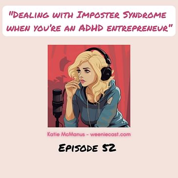 52. Dealing with imposter syndrome as an ADHD entrepreneur