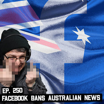 250: Facebook Bans Australian News, Sennheiser Selling Consumer Audio Business, & More