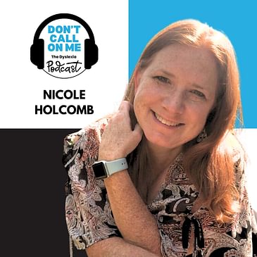 The Go-To Mom for Dyslexia: Nicole Holcomb’s Unconventional Journey | Dont Call On Me, The Dyslexia Podcast Ep. 28