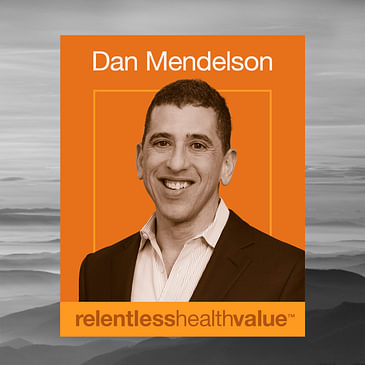 Encore! EP385: Morgan Health and the 5 Things Self-insured Employers Should Do Right Now, With Dan Mendelson