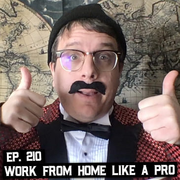 210: How To Work From Home Like a Pro