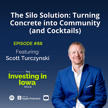 EP88 The Silo Solution: Turning Concrete into Community (and Cocktails) with Scott Turczynski