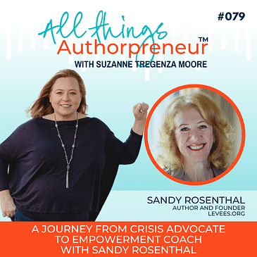 079 - A Journey from Crisis Advocate to Empowerment Coach with Sandy Rosenthal