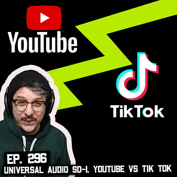 296: Universal Audio SD-1, YouTube vs. Tik Tok, SM7b or RE320