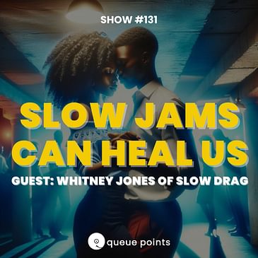 Slow Jams Can Heal Us (Guest: Whitney Jones of Slow Drag)