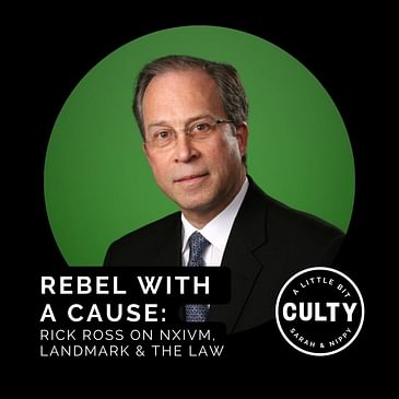 Rebel With a Cause: Rick Ross on NXIVM, Landmark & The Law