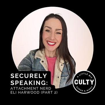 Securely Speaking: Attachment Nerd Eli Harwood (Part 2)