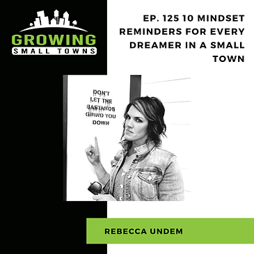 125. 10 Mindset Reminders for Every Dreamer in a Small Town