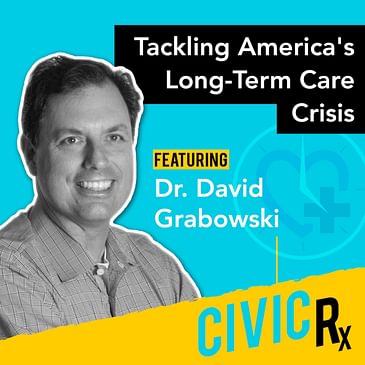 Fixing America's long-term care system, with Dr. David Grabowski (EP.31)