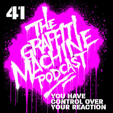 041: You Have Control Over Your Reaction