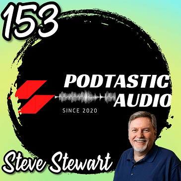153 Mastering Podcast Editing: Expert Tips and Tricks with Steve Stewart from Podcast Editors Academy