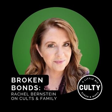 Broken Bonds: Rachel Bernstein on Cults & Family