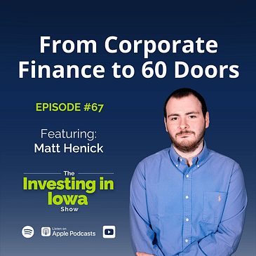 EP67 From Corporate Finance to 60 Doors: Matt Henick’s Real Estate Journey