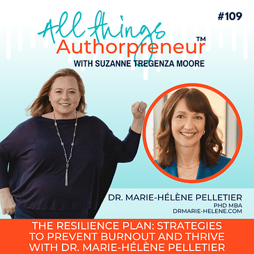 109 - The Resilience Plan: Strategies to Prevent Burnout and Thrive with Dr. Marie-Hélène Pelletier