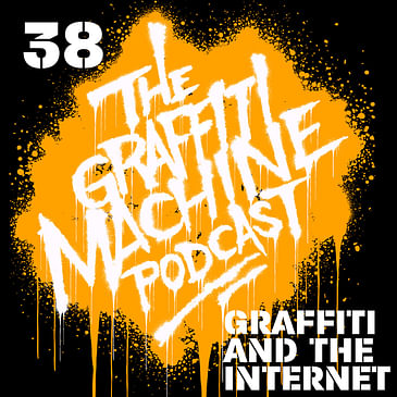 038: Graffiti and the Internet
