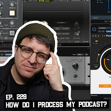228: Mixing Vocals & Game Audio in OBS, How I Process My Podcast, & more