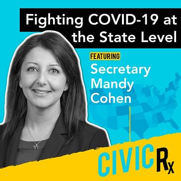 Fighting COVID-19 at the State Level, with NC Health Secretary Mandy Cohen (EP.08)