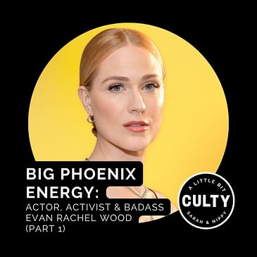 Big Phoenix Energy: Actor, Activist & Badass Evan Rachel Wood (Part 1)