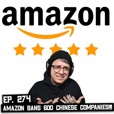 274: Amazon Bans 600 Chinese Companies For Review Fraud, and More