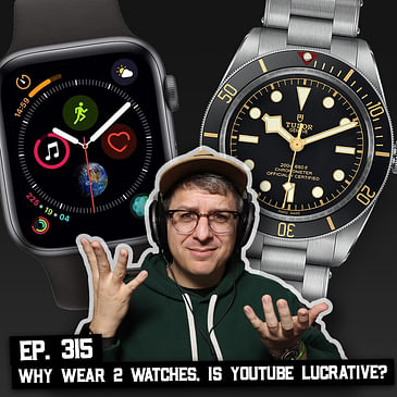 315: Bung, Why I Wear 2 Watches, and Affording Luxury Goods