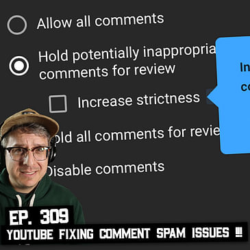 309: YouTube Fixing Comment Spam, & Studio Torn Down