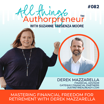 082 - Mastering Financial Freedom for Retirement with Derek Mazzarella