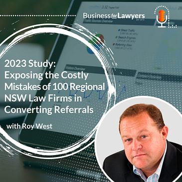 2023 Study: Exposing the Costly Mistakes of 100 Regional NSW Law Firms in Converting Referrals