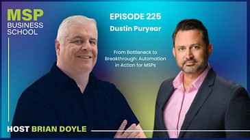 Dustin Puryear | From Bottleneck to Breakthrough: Automation in Action for MSPs