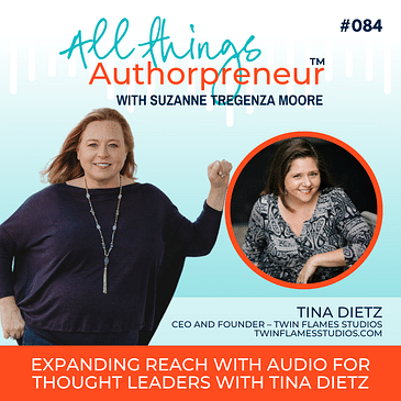 084 - Expanding Reach with Audio for Thought Leaders with Tina Dietz