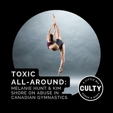 Toxic All-Around: Melanie Hunt & Kim Shore on Abuse in Canadian Gymnastics