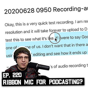 220: Recording a Podcast with a Ribbon Mic, Editing a Podcast with a Word Document