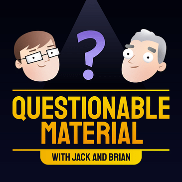 Questionable Material with Jack & Brian